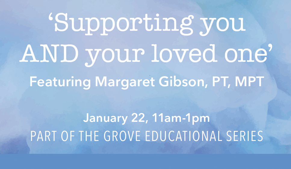 The Grove Columbus - Educational Series - Supporting You and Your Loved One